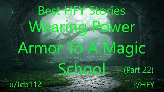 Best HFY Reddit Stories: Wearing Power Armor To A Magic School (Part 22)