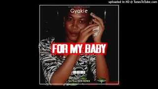 FOR MY BABY(Six7five Bebi Remix) Gyakie