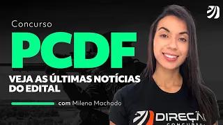 CONCURSO PCDF 2023: VEJA AS ÚLTIMAS NOTÍCIAS DO EDITAL (Milena Machado)