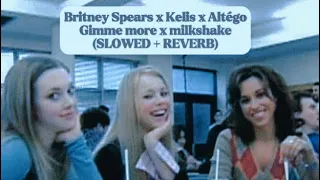 Britney Spears x Kelis x Altègo - Gimme more x Milkshake (SLOWED + REVERB)