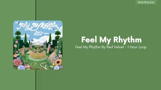 Red Velvet (레드벨벳) - Feel My Rhythm (필마이리듬) (1 Hour Loop / 1시간)