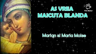 *nou *AS VREA MAICUTA BLANDA-Marian si Maria Moise