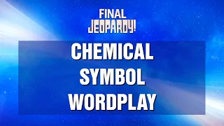 Final Jeopardy!: Chemical Symbol Wordplay | JEOPARDY!