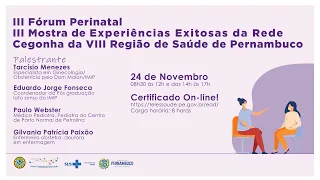 III FÓRUM PERINATAL E III MOSTRA DE EXPERIÊNCIAS EXITOSAS DA REDE CEGONHA