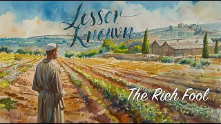 LESSER-KNOWN: The Rich Fool | Judah Thomas