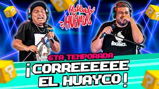 HABLANDO HUEVADAS - Sexta Temporada [¡CORREEEE EL HUAYCO!]