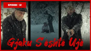 Gjaku S'është Ujë - Episodi 12 (Traditat Shqiptare)