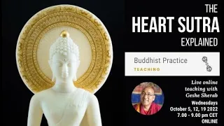 THE HEART SUTRA EXPLAINED – GESHE SHERAB (Session 1 05.10.2022)