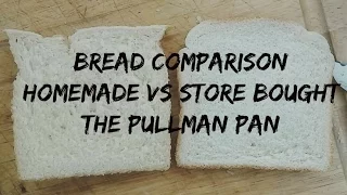 Pullman Pan: Bread Comparison (Homemade vs Store Bought)