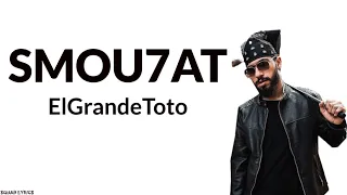 ElGrandeToto - Smou7at (Lyrics / Paroles)