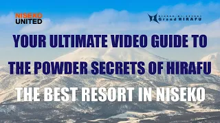 YOUR ULTIMATE VIDEO GUIDE TO THE POWDER SECRETS OF HIRAFU - THE BEST RESORT IN NISEKO