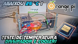 Orange PI 5 - Teste de Temperatura com Cooler e Sem Cooler e Minha solução para refrigeração!