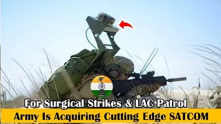 Armying acquiring cutting edge SATCOM Tech for Surgical strikes & LAC Patrol