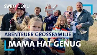 Papa will mehr, Mama hat genug - Abenteuer Großfamilie | SWR Doku