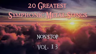 20 Greatest Symphonic Metal Songs NON STOP ★ VOL. 13