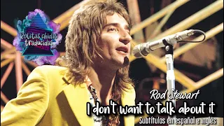 Rod Stewart - I don't want to talk about it | Subtítulos en español e inglés