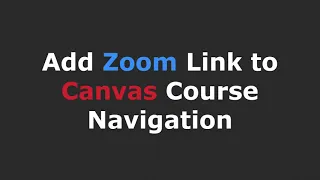 Adding Zoom Meeting Link to Course Navigation Menu in Canvas