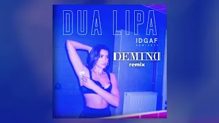 Dua Lipa - IDGAF (Demind Remix)