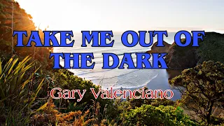 Take me out of the dark - Gary Valenciano (KARAOKE VERSION) @Kiwifil music tambayan