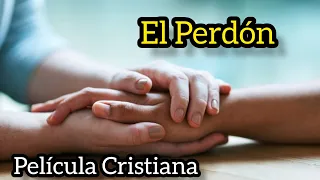 PELÍCULA CRISTIANA EL PERDÓN DE DIOS COMPLETA EN ESPAÑOL