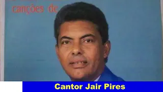 A HISTÓRIA DO CANTOR JAIR PIRES