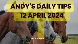 Andy's Daily Free Tips for Horse Racing, 12 April 2024