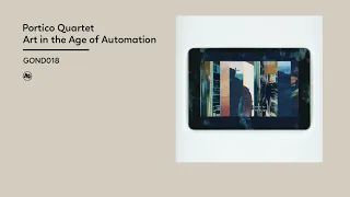 Portico Quartet - Art in the Age of Automation (Official Album Video)