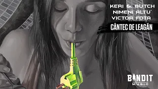 Keri & Butch feat. Nimeni Altu' & Victor Fota - Cântec de leagăn