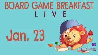 Board Game Breakfast LIVE! (Jan. 23)