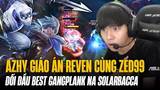 PROVIEW AZHY RIVEN ĐẲNG CẤP CÙNG ZED99 vs BEST GANGPLANK HÀN SONARBACCA