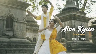 Aise Kyun  I Dance Cover by Shilpa Maskey I Feat. Mingma D Lepcha