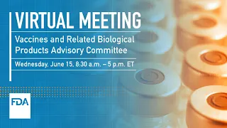 Vaccines and Related Biological Products Advisory Committee – 6/15/2022