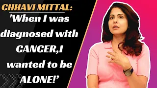 What did Chhavi Mittal ‘s children & husband go through when she was Diagnosed with Cancer?