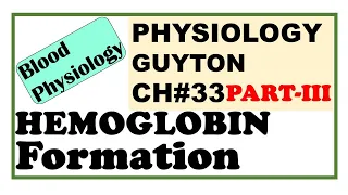 Ch#33 PART-III Physiology Guyton | Hemoglobin Formation (Basics) | Dr Asif Lectures