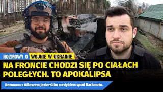 Polak na wojnie w Ukrainie: Na froncie chodzi się po ciałach, depcze po czaszkach. To apokalipsa.