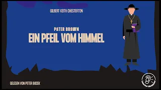 Pater Brown: Ein Pfeil vom Himmel - Gilbert Keith Chesterton (Komplettes Hörbuch)