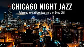 Chicago Night Jazz - Relaxing with City Night Jazz - Smooth Tender Piano Jazz Music for Deep Sleep