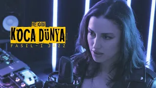 Fasıl-ı Jazz - HEY GİDİ KOCA DÜNYA