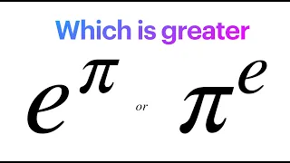 which is greater e^pi  or pi^e | solve it without calculator