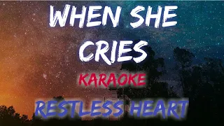 WHEN SHE CRIES - RESTLESS HEART (KARAOKE VERSION)
