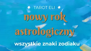 Nowy Rok Astrologiczny | wszystkie znaki zodiaku