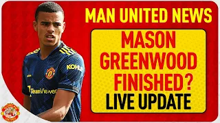 Mason Greenwood Allegations - Is He Finished at United? Man Utd News LIVE