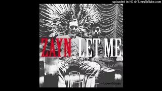 Zayn - Let Me (Audio) CDQ