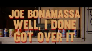 Joe Bonamassa - "Well, I Done Got Over It" - Official Music Video