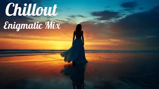 Beautiful Chill Out Melodies || Enigmatic Chillout music Mix || Chillout Relax Center