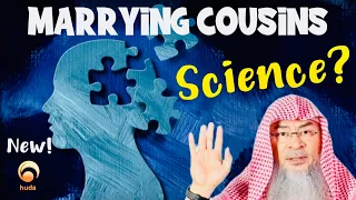 Why is it allowed to marry cousins in Islam when science tells us that the child could be abnormal?