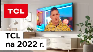 To mogą być ulubione telewizory Polaków. Nowości TCL na 2022 r.