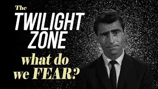 The Twilight Zone - What Do We Fear? | Video Essay