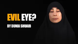 Does "Evil Eye" Really Exist? | Dunia Shuaib
