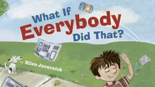 “What if Everybody Did That?” by Ellen Javernick {Storytime With Dustin}